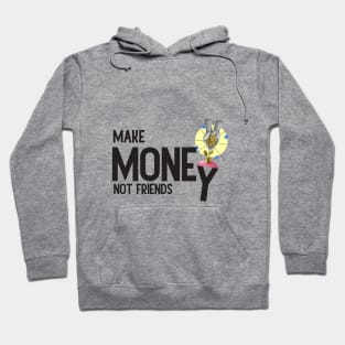 Make Money, Not Friends: Motivational Quotes Hoodie